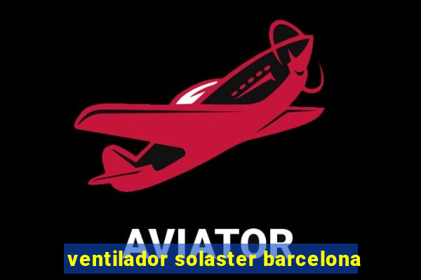 ventilador solaster barcelona